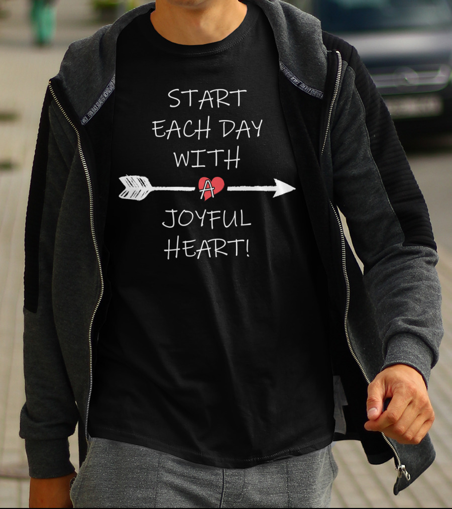 START EACH DAY WITH A JOYFUL HEART T-Shirt