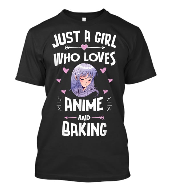 Just A Girl Who Loves Anime And Baking With Cute Hearts And Anime Girl T-Shirt