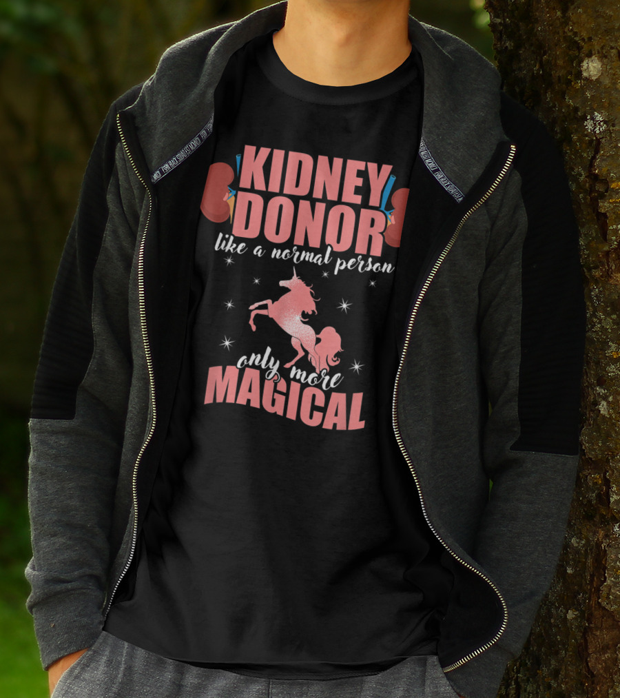 Kidney Donor Like A Normal Person Only More Magical T-Shirt