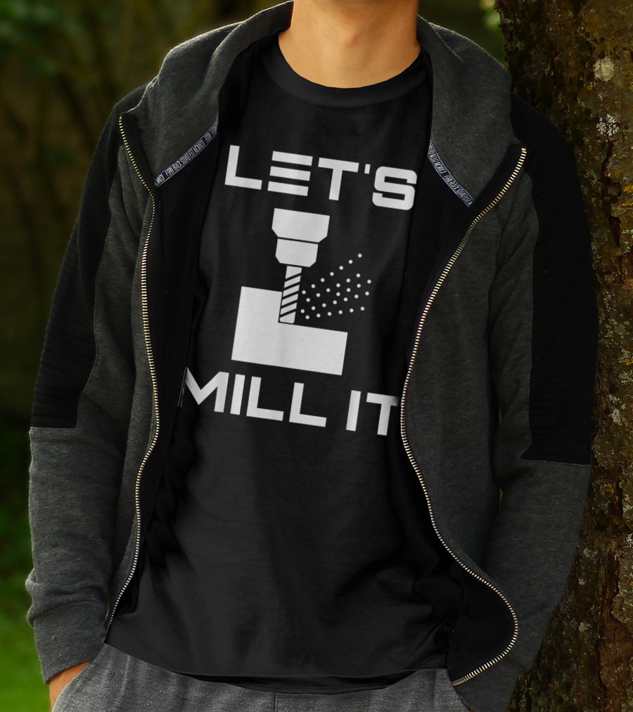 LET'S MILL IT Milling Machine T-Shirt