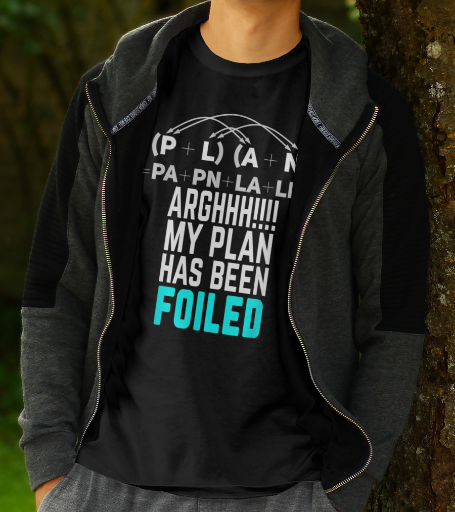 Arghhh My Plan Has Been Foiled Math Teacher Pun With Algebraic Expression T-Shirt
