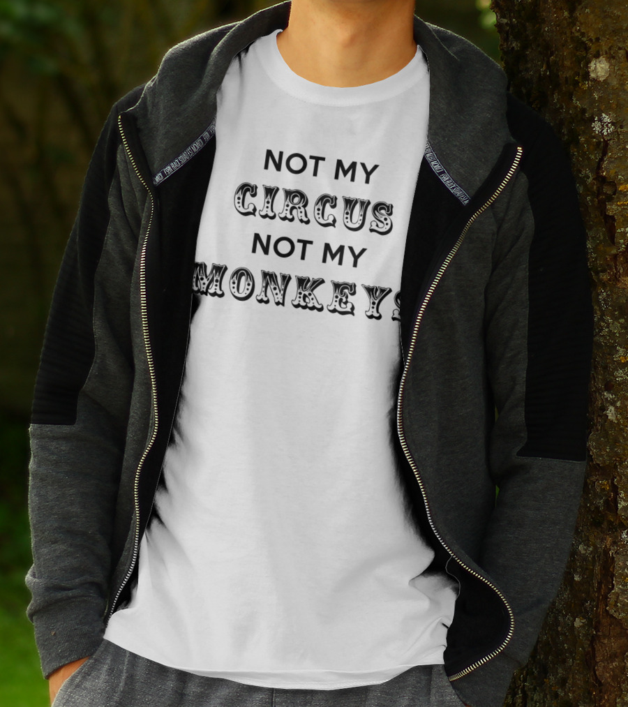 Not My Circus Not My Monkeys Retiree Retirement Humor T-Shirt