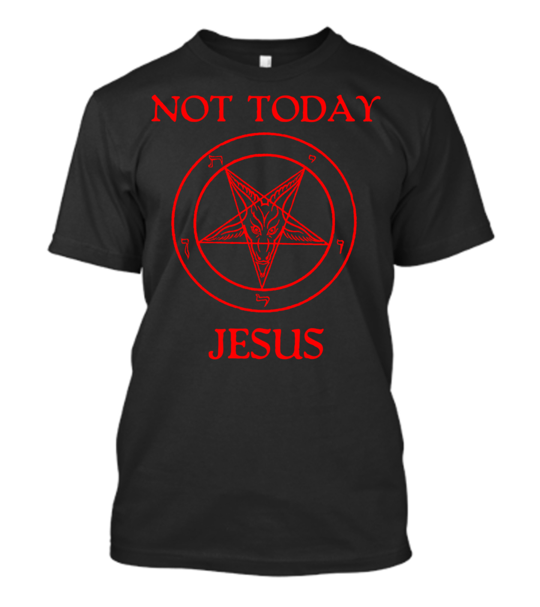 Not Today Jesus Baphomet Sigil Satan Satanism Pentagram T-Shirt