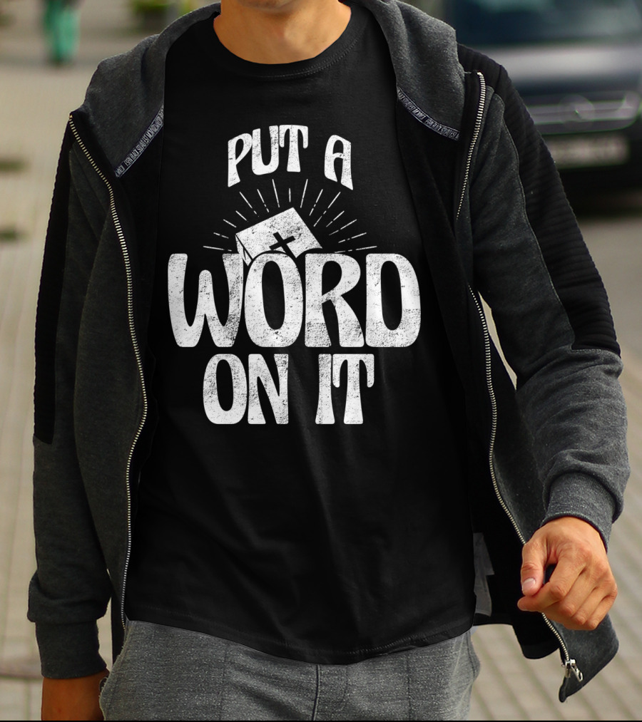 Put A Word On It Christian Faith Based Cross T-Shirt