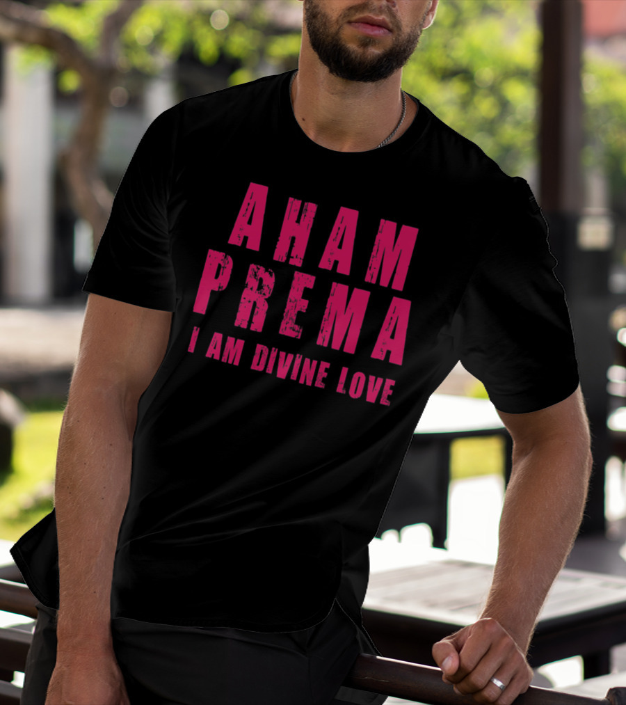 Aham Prema I Am Divine Love T-Shirt
