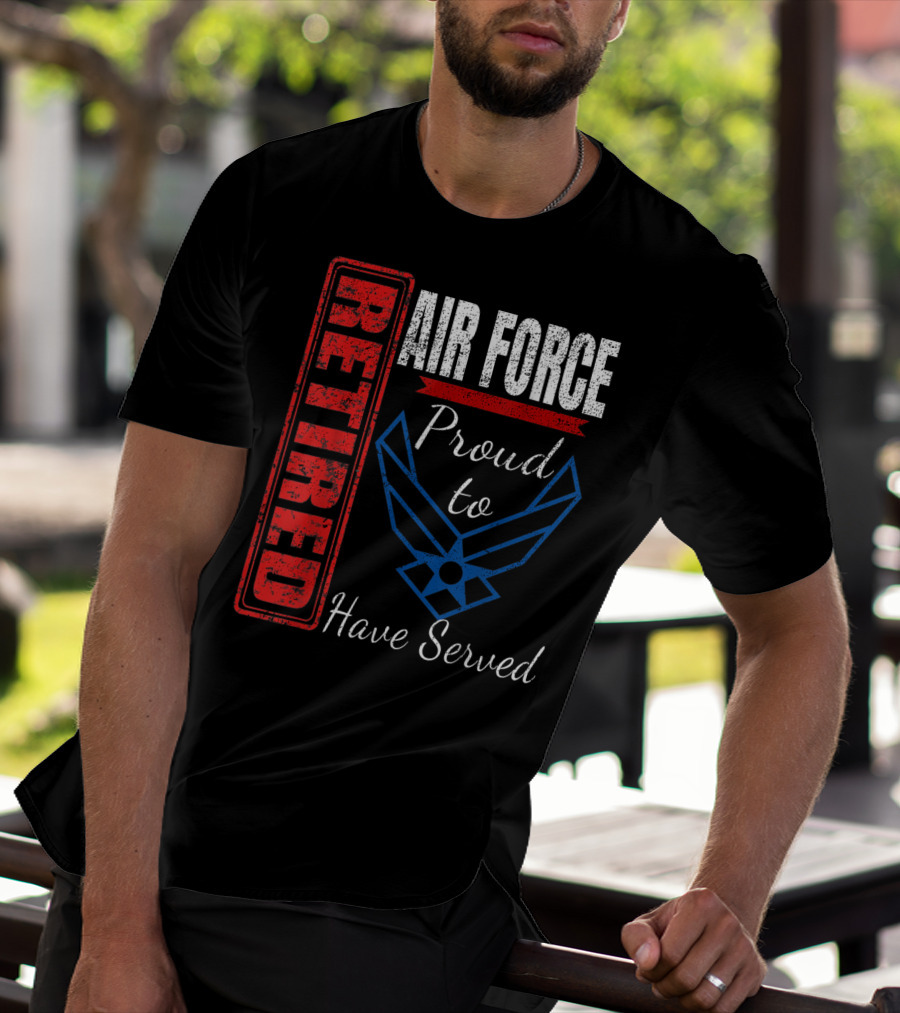 Retired Air Force Proud To Have Served Veteran Vintage T-Shirt
