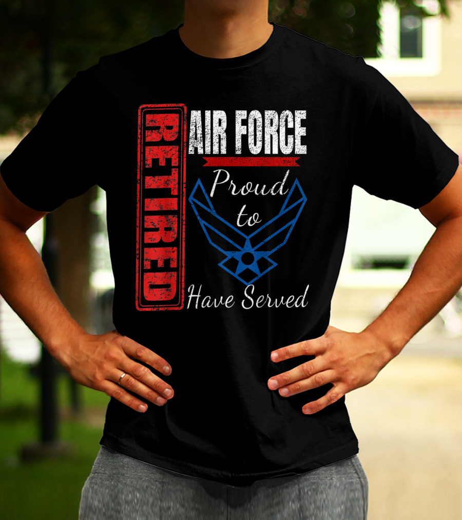 Retired Air Force Proud To Have Served Veteran Vintage T-Shirt
