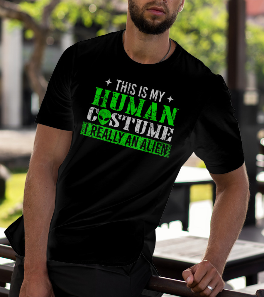 This Is My Human Costume I Really An Alien T-Shirt