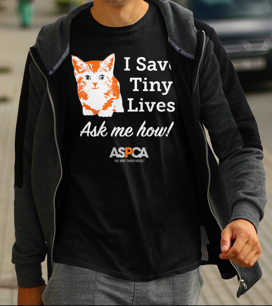 ASPCA Los Angeles I Save Tiny Lives Ask Me How Foster T-Shirt