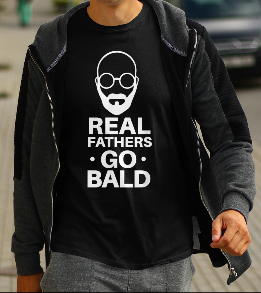 Real Fathers Go Bald Best Dad Ever T-Shirt