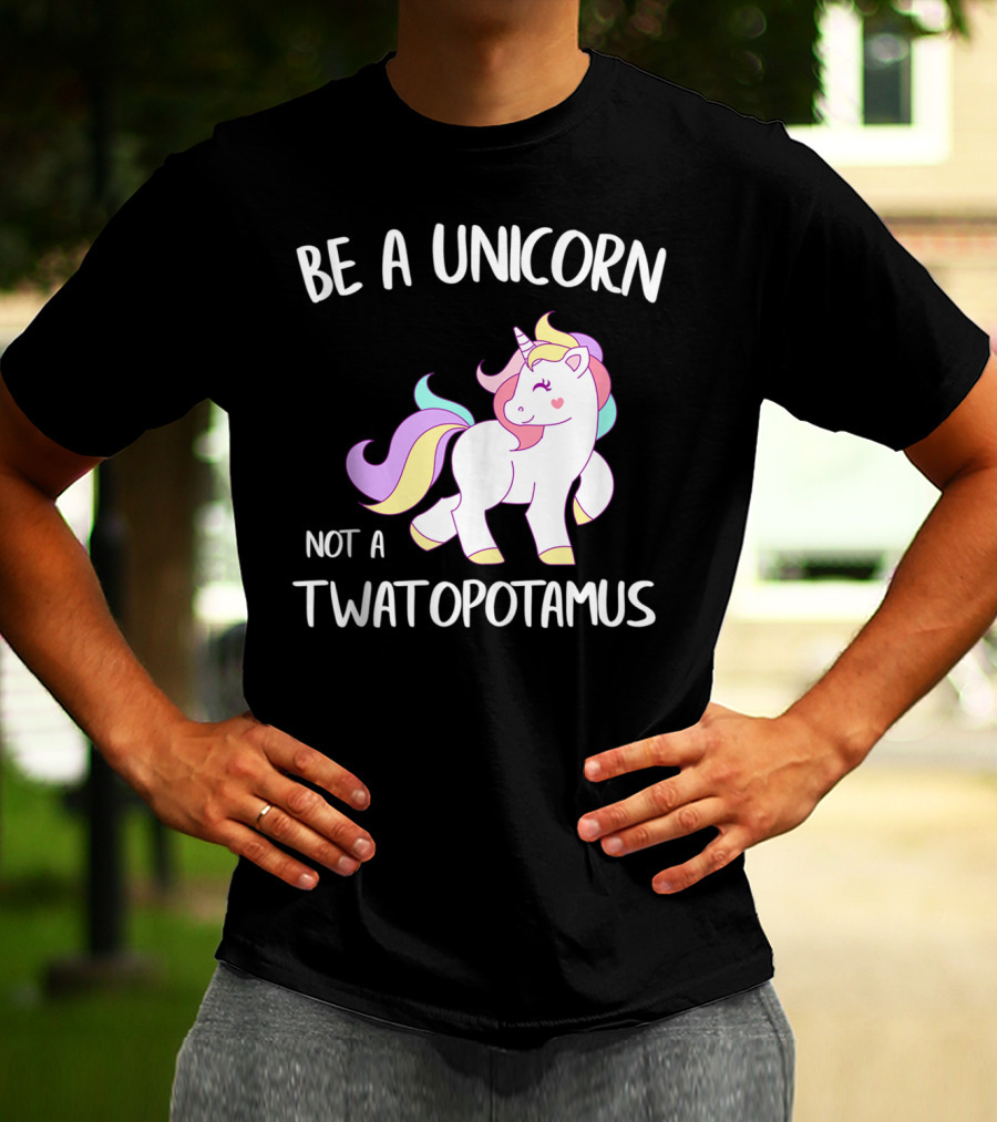 Be A Unicorn Not A Twatopotamus Funny Quote Cute Pastel Unicorn Drawing T-Shirt