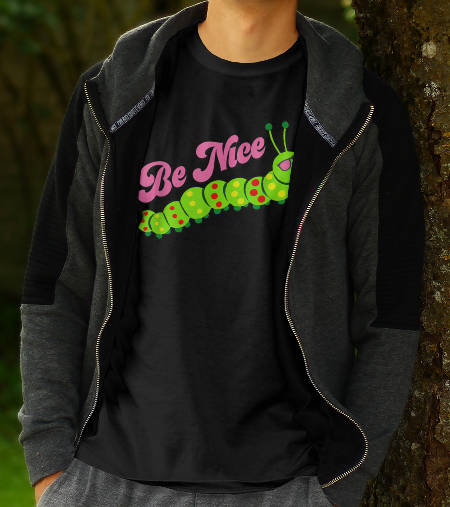 Be Nice Cute Caterpillar Inspirational Gratitude T-Shirt