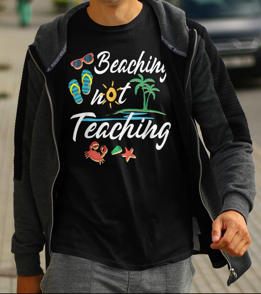 Beaching Not Teaching Funny Vacation Summer Crab Palm Tree And Flip Flops T-Shirt