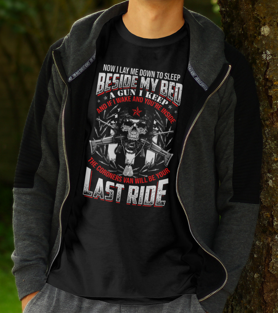 Now I Lay Me Down Beside My Bed A Gun I Keep Last Ride T-Shirt
