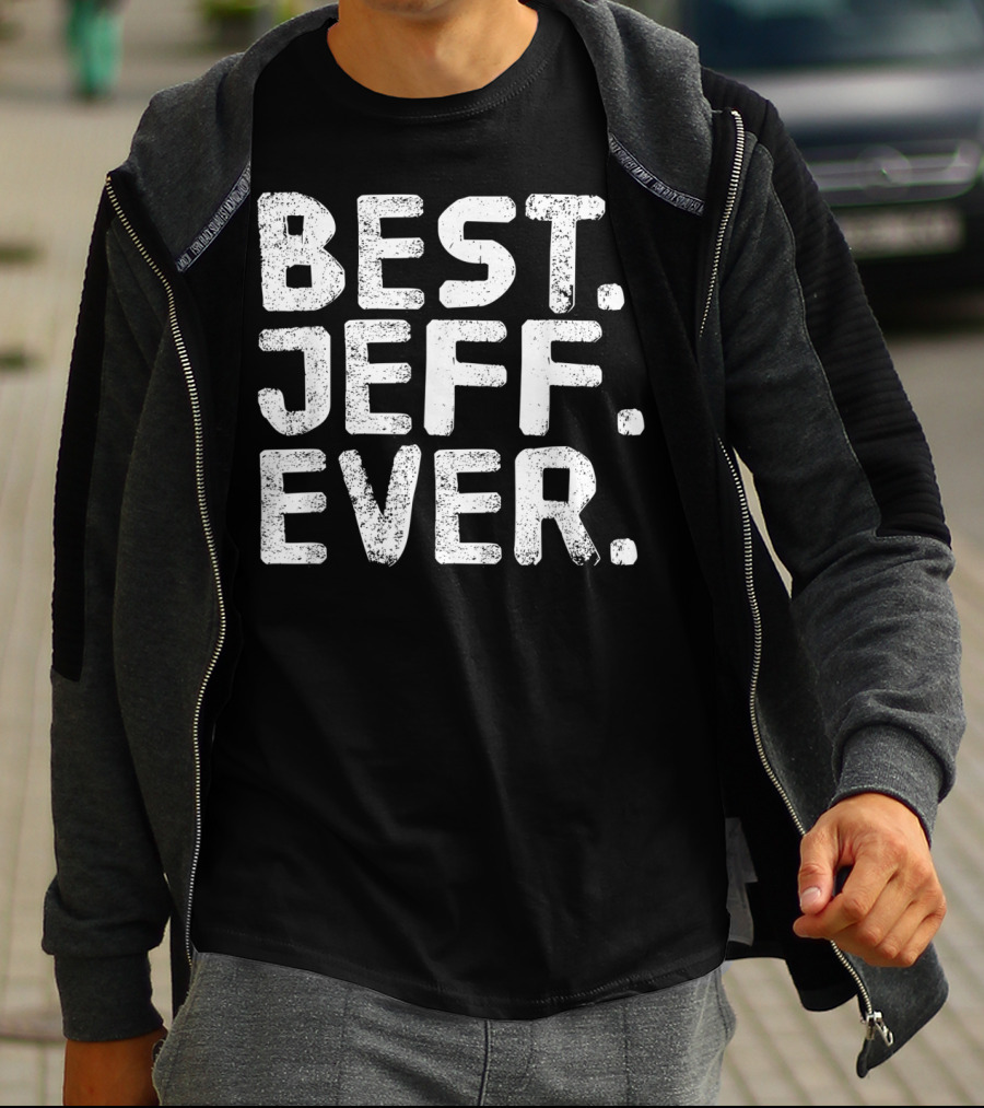Best Jeff Ever Funny Men Father's Day Gift Idea T-Shirt