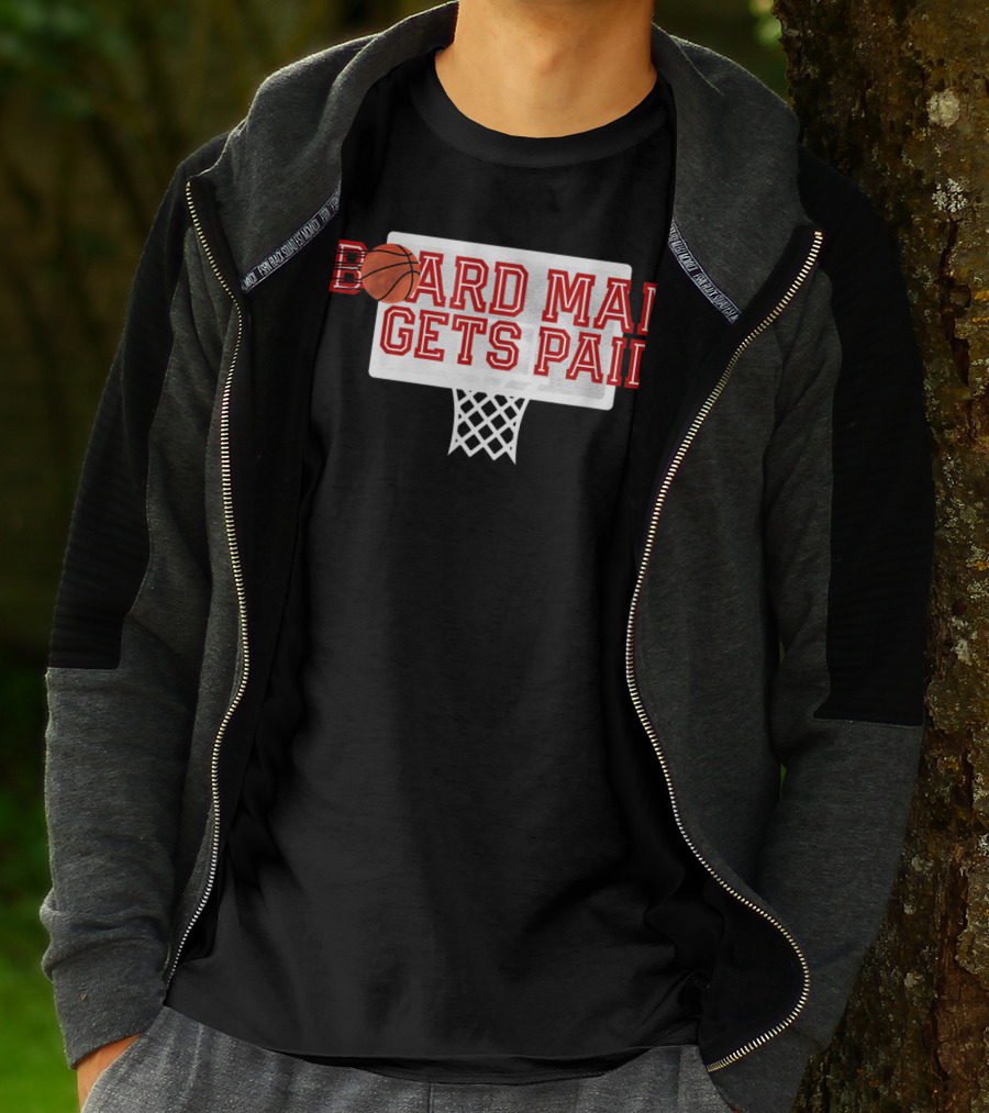Board Man Gets Paid Basketball Backboard T-Shirt