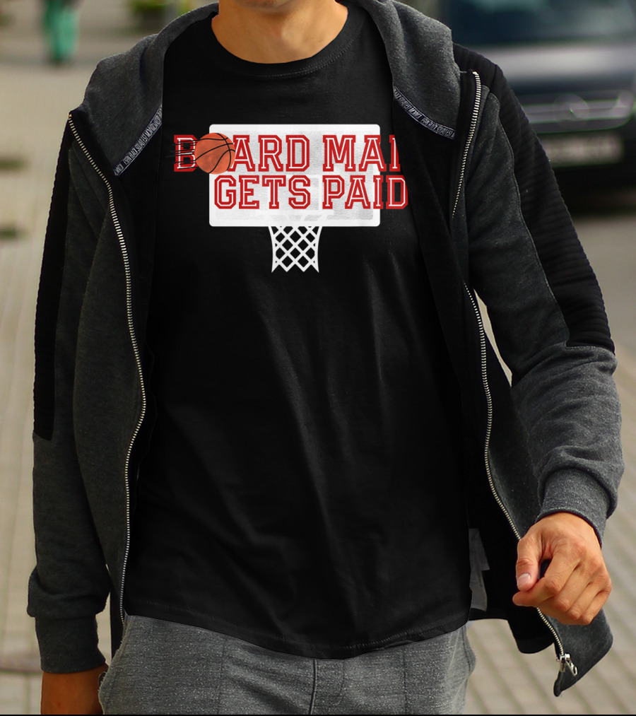 Board Man Gets Paid Basketball Backboard T-Shirt