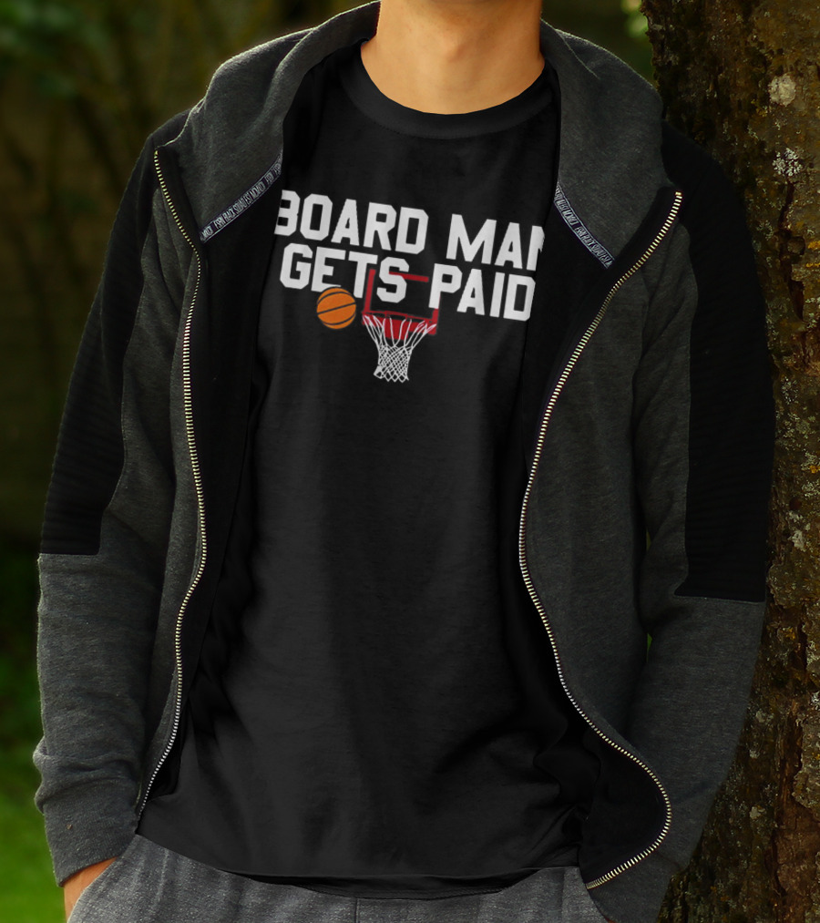 Board Man Gets Paid Basketball Hoop And Ball T-Shirt