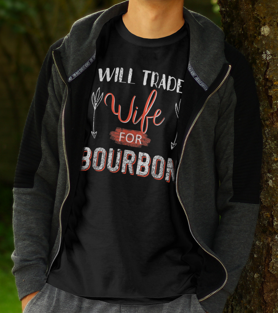 Will Trade Wife For Bourbon T-Shirt