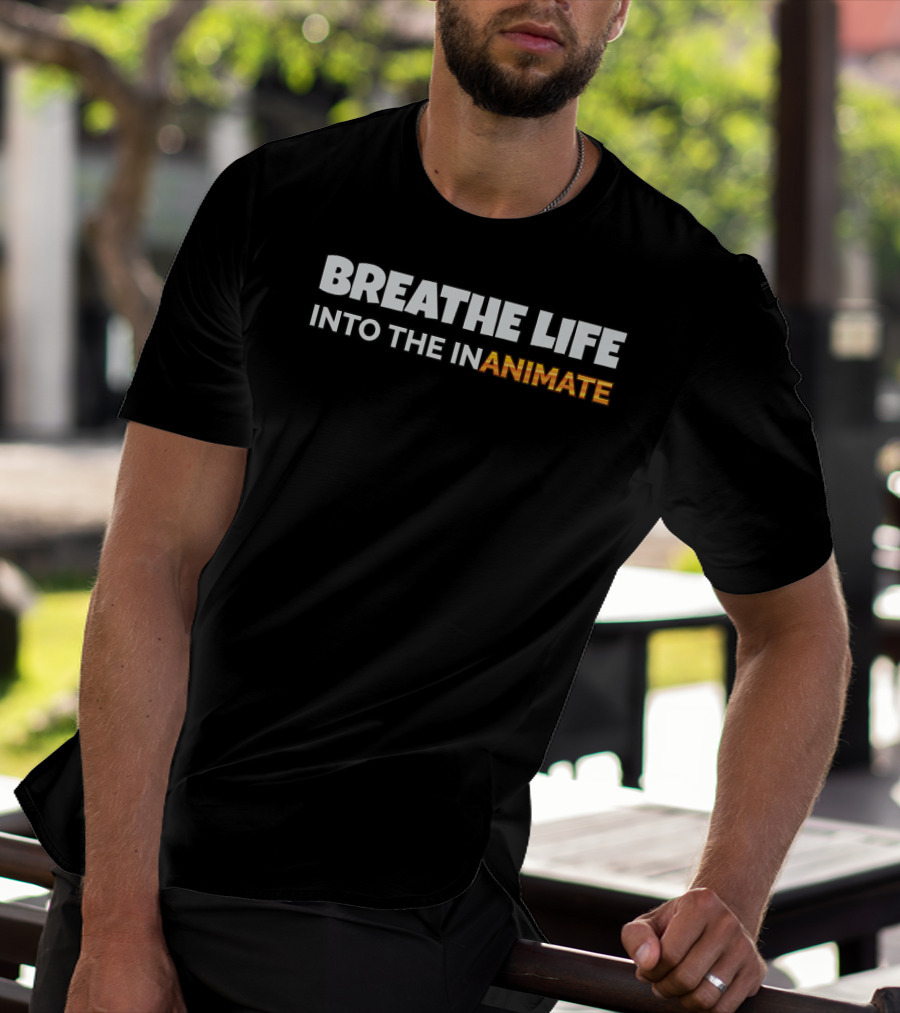 Breathe Life Into The Inanimate Animator Pixar Influence T-Shirt