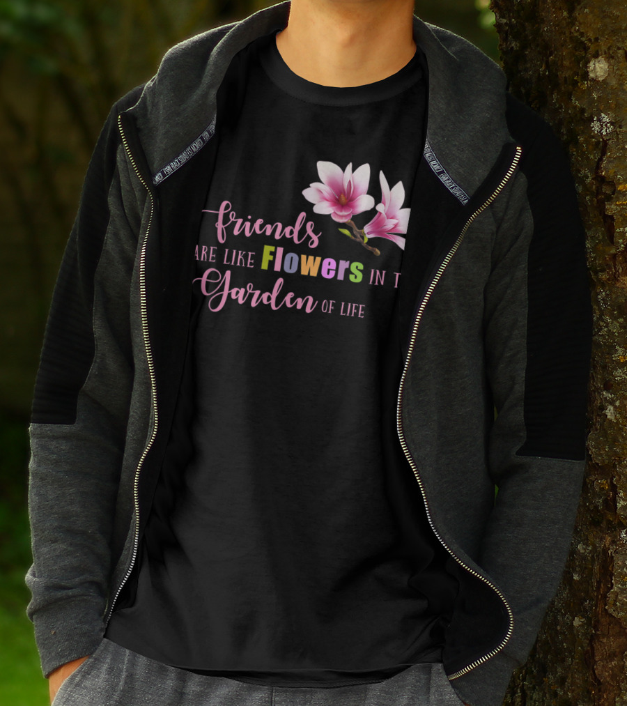 Friends Are Like Flowers In The Garden Of Life Cute Best Friend Friendship Flower Girls T T-Shirt