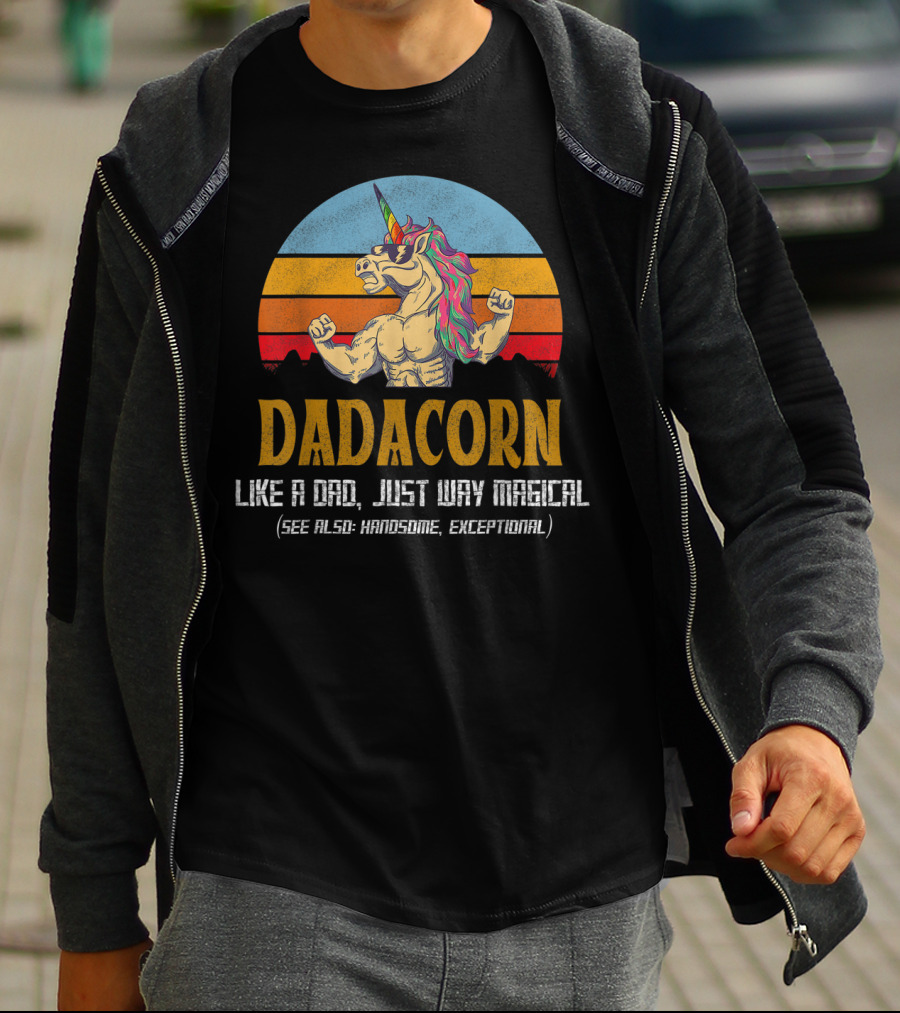 Daddacorn Like A Dad Just Way Magical See Also Handsome Exceptional T-Shirt