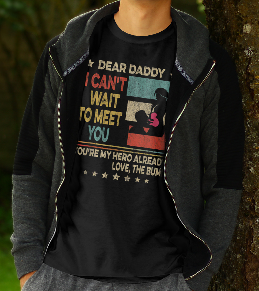 Dear Daddy I Can't Wait To Meet You You're My Hero Already Love The Bump T-Shirt
