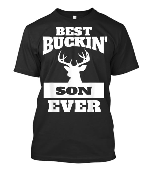 Best Buckin' Son Ever Deer Hunting Son T-Shirt