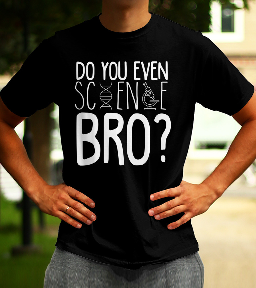 Do You Even Science Bro DNA And Microscope Icons T-Shirt
