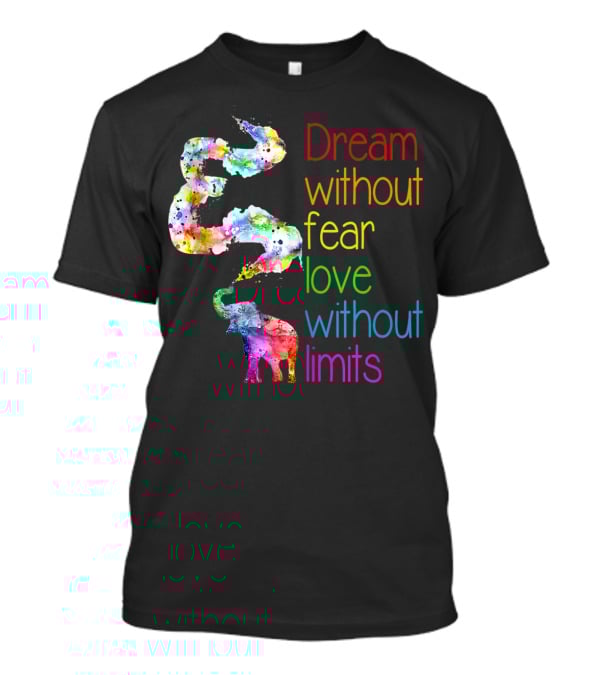 Dream Without Fear Love Without Limits Elephant Watercolor T-Shirt