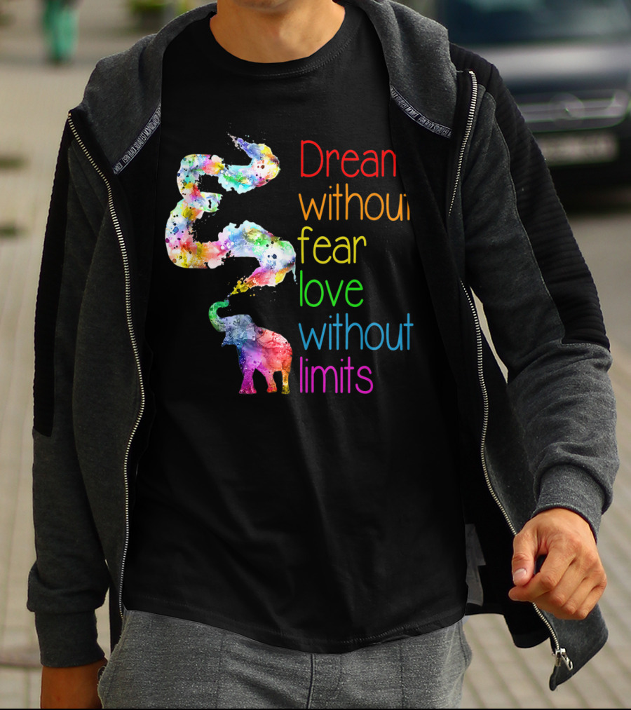 Dream Without Fear Love Without Limits Elephant Watercolor T-Shirt