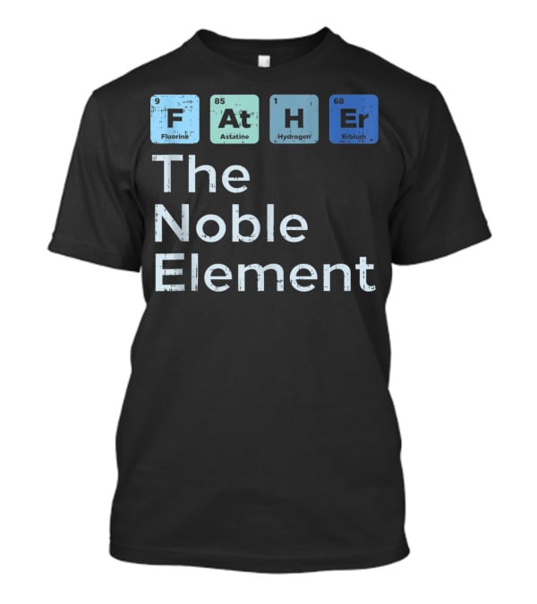 Father The Noble Element Fluorine Astatine ...T-Shirt 