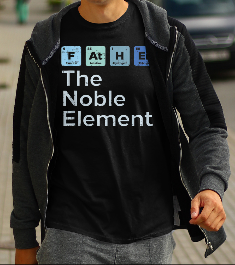 Father The Noble Element Fluorine Astatine Hydrogen Erbium Science Periodic T-Shirt