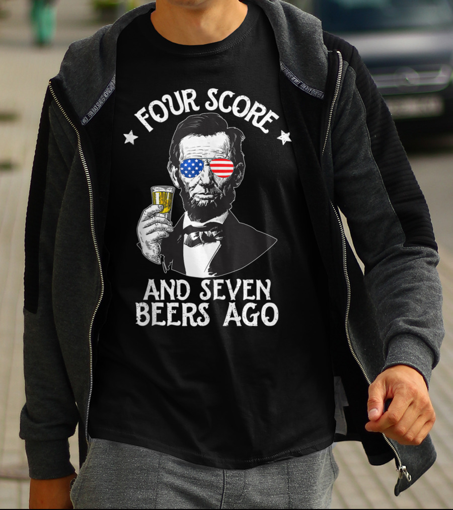 Four Score And Seven Beers Ago Lincoln Patriotic Drinking T-Shirt
