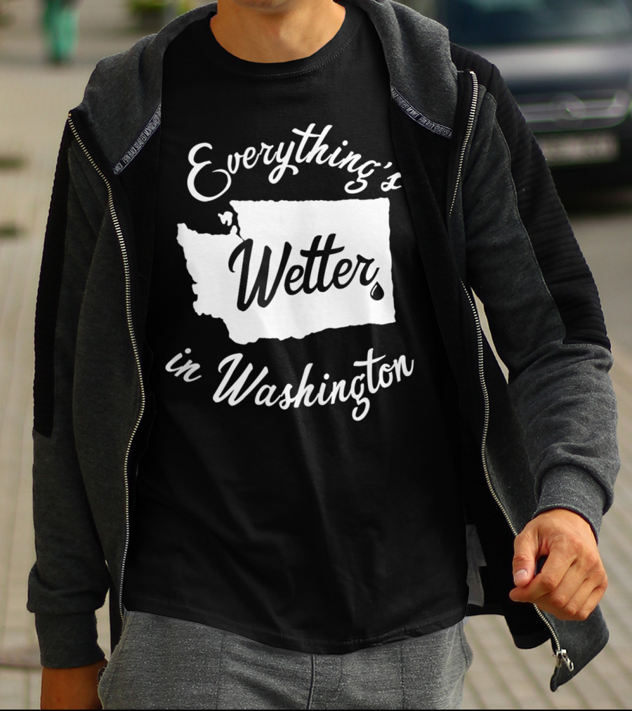 Everything's Wetter In Washington State Outline Map Water Droplet T-Shirt
