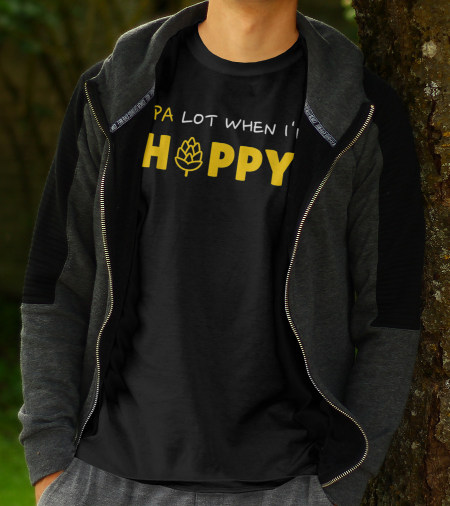 IPA Lot When I'm Hoppy Craft Beer Hops Humor T-Shirt