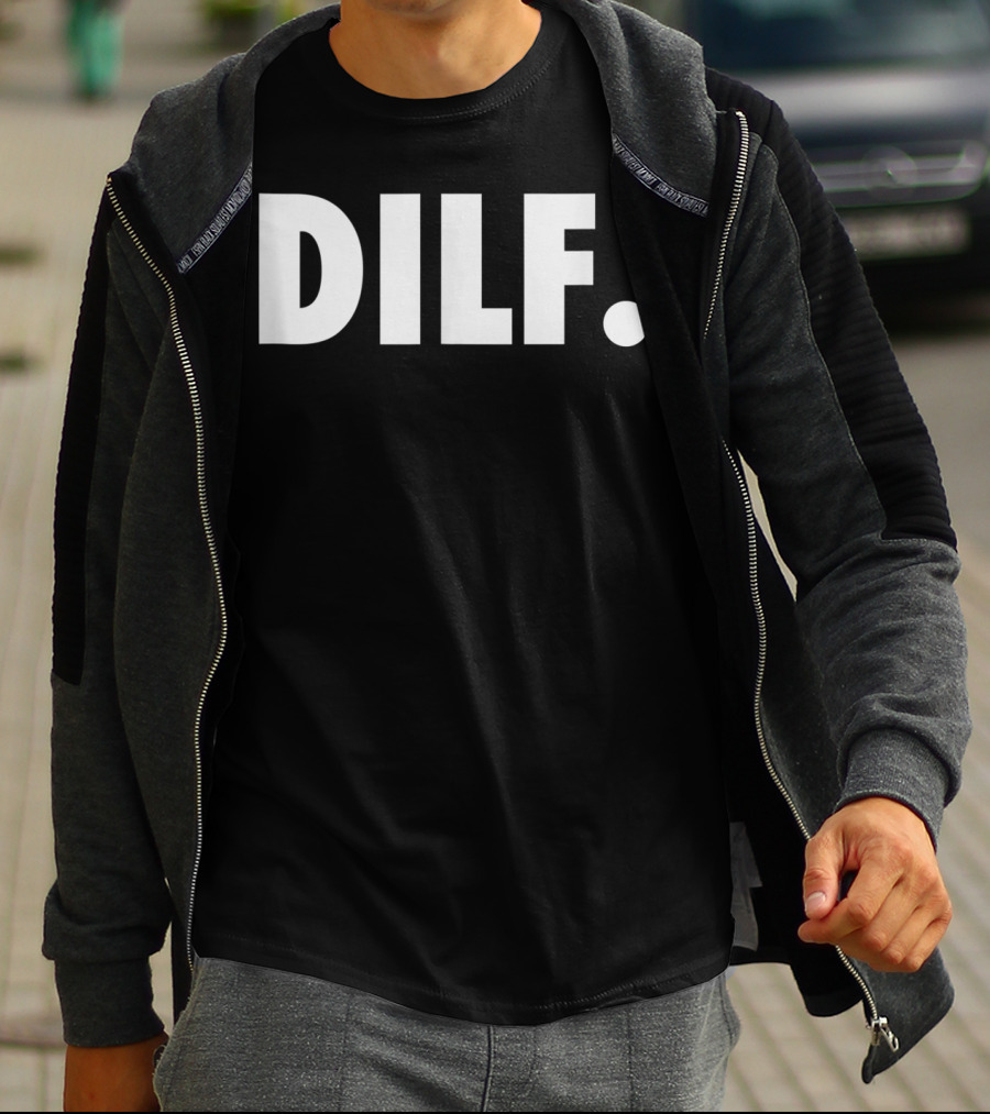 DILF Funnys For Men Adult Humor Gag Gift T-Shirt