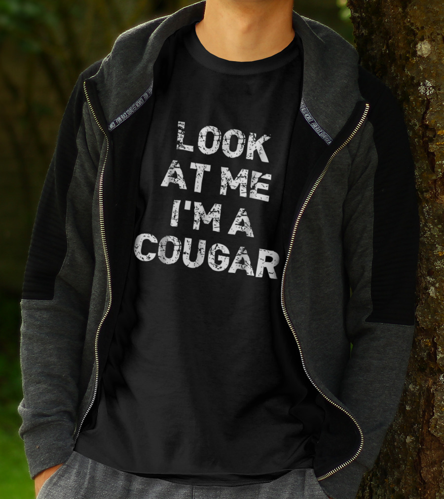 Look At Me I'm A Cougar Funny Animal T-Shirt