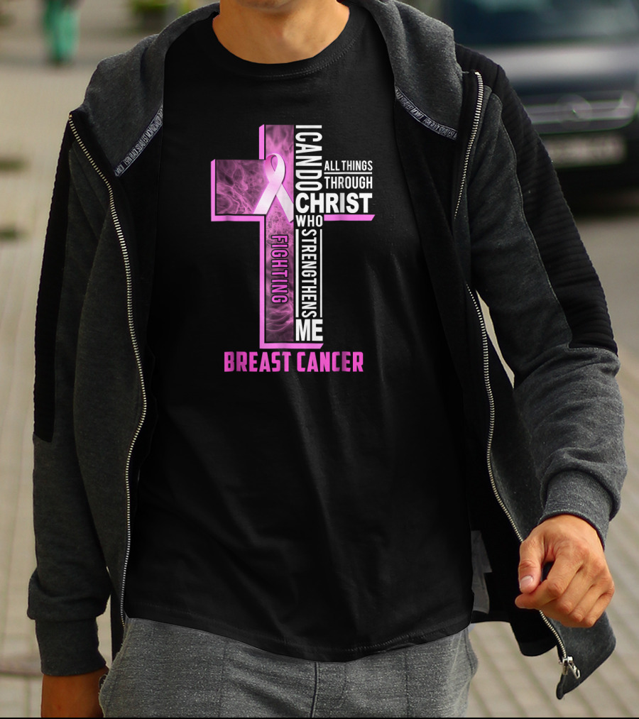 Fighting Breast Cancer Warrior I Can Do All Things Through Christ Who Strengthens Me T-Shirt