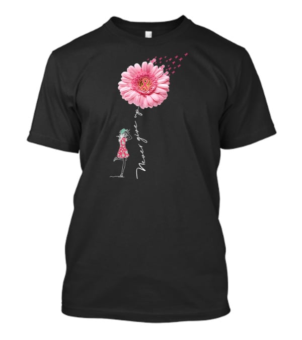 Never Give Up Breast Cancer Awareness Daisy Flower Pink T-Shirt