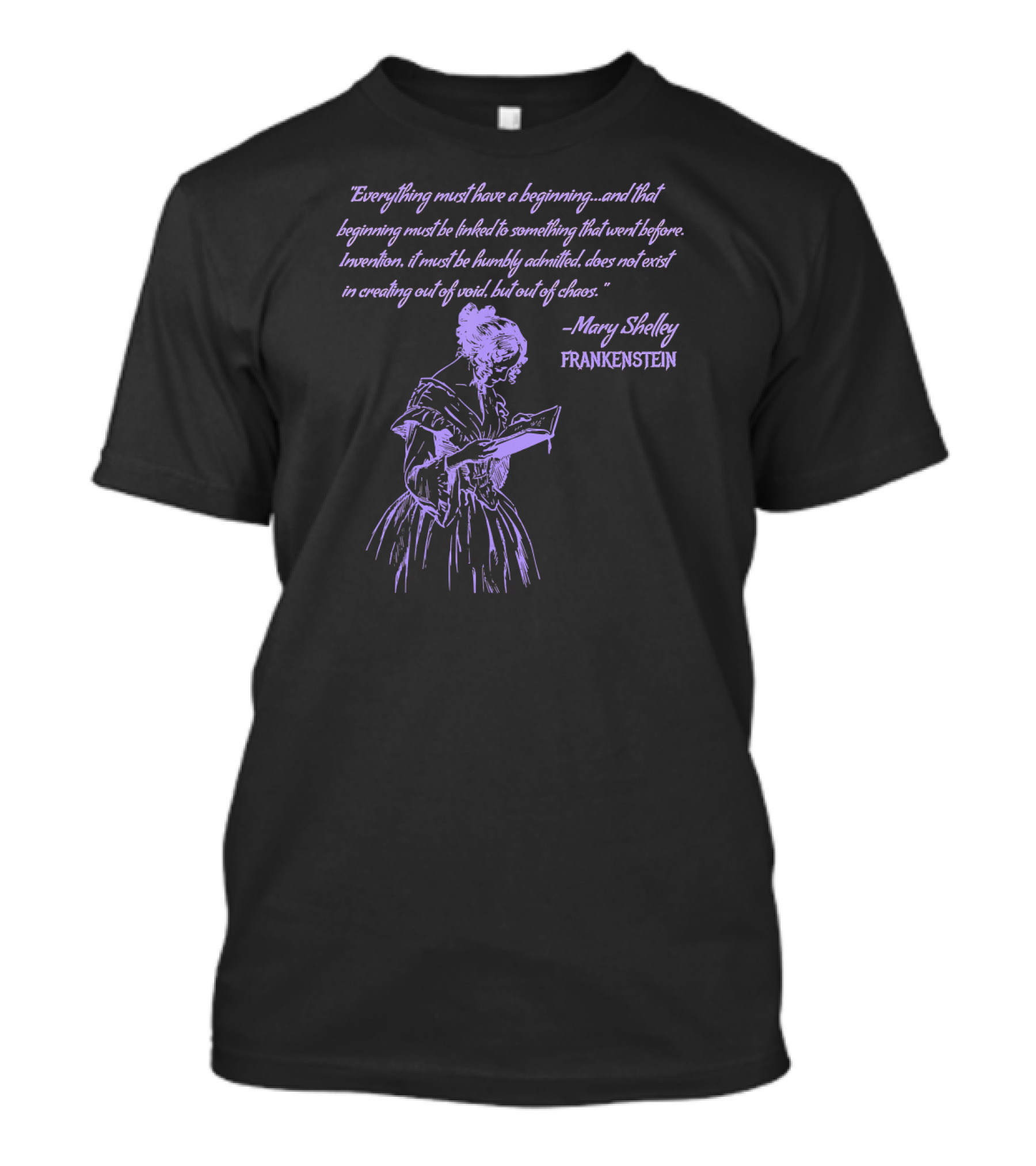 Mary Shelley Frankenstein Quote Everything Must Have A Beginning T-Shirt