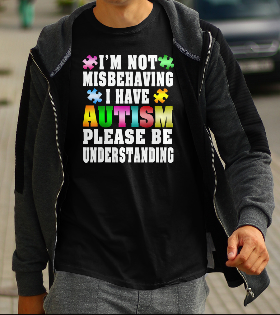 I’m Not Misbehaving I Have Autism Please Be Understanding Puzzle Pieces T-Shirt