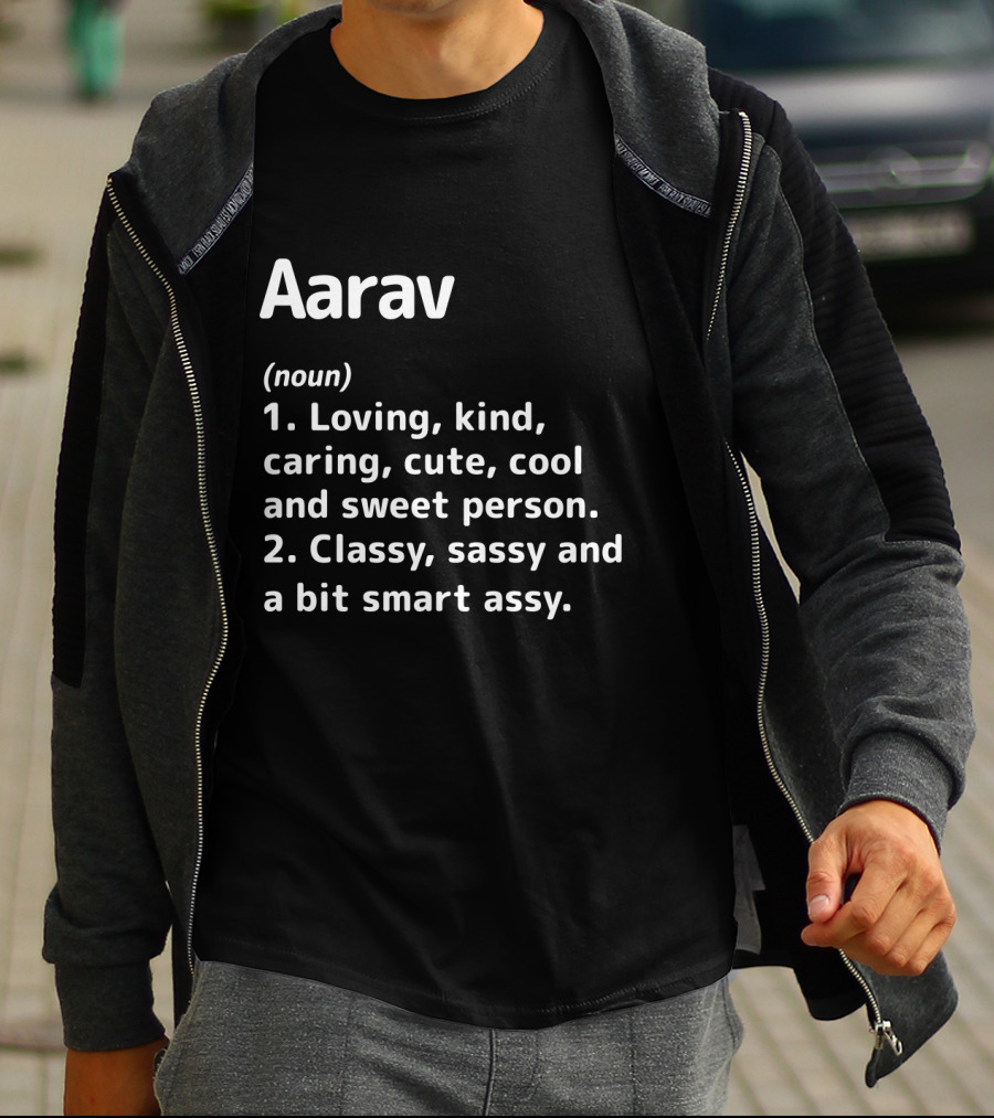 Aarav Definition Loving Kind Caring Cute Cool Sweet Classy Sassy Smart Assy Person T-Shirt