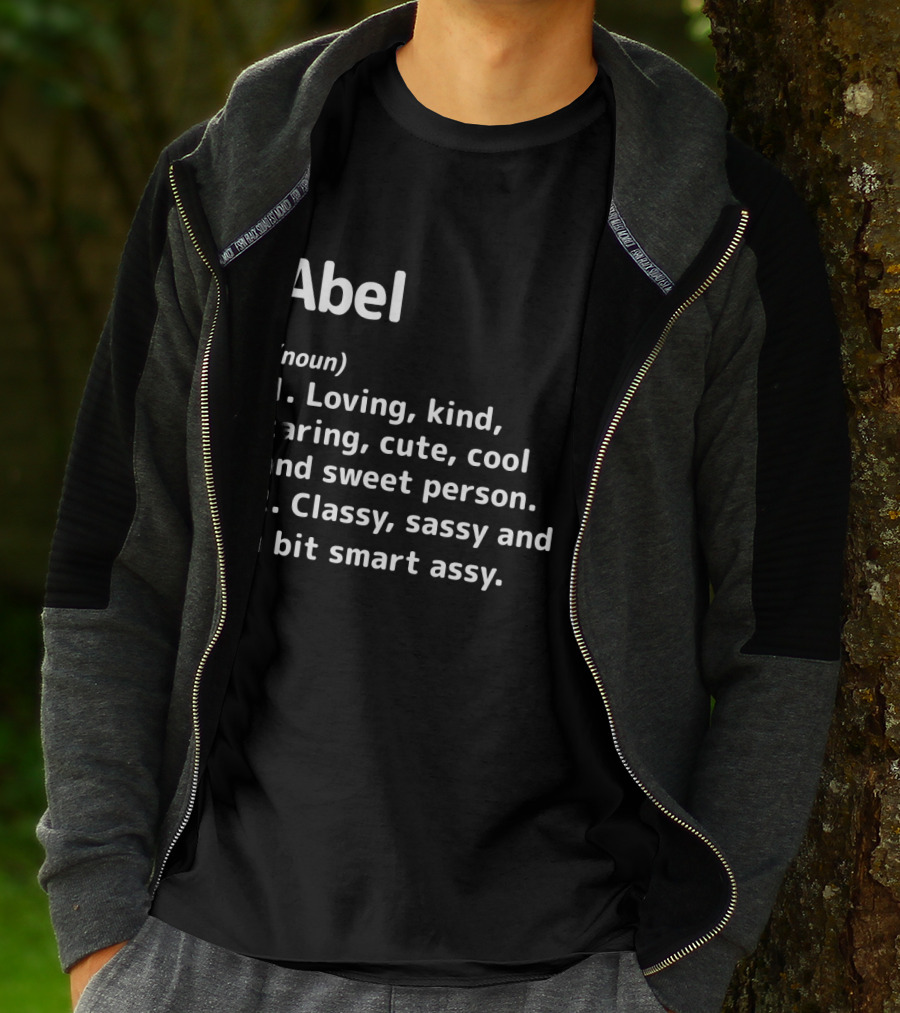 Abel Definition Loving Kind Caring Cute Cool Sweet Classy Sassy Smart Assy T-Shirt