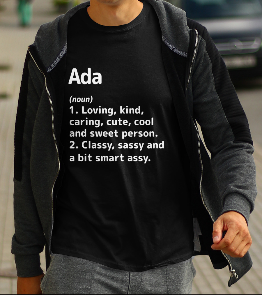 Ada Definition Loving Kind Caring Cute Cool Sweet Classy Sassy Smart Assy T-Shirt
