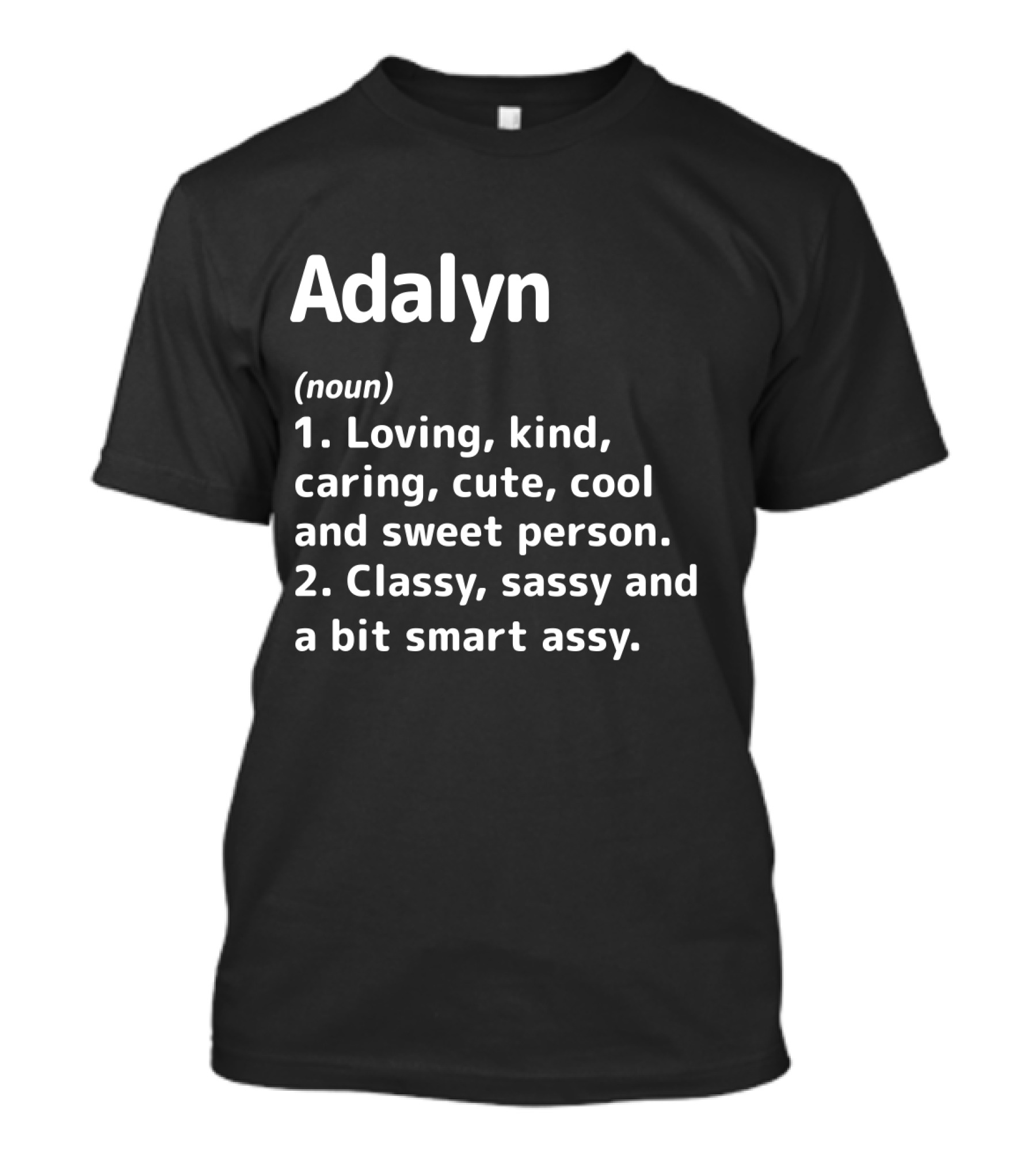 Adalyn Definition Loving Kind Caring Cute Cool Sweet Person Classy Sassy Smart Assy T-Shirt