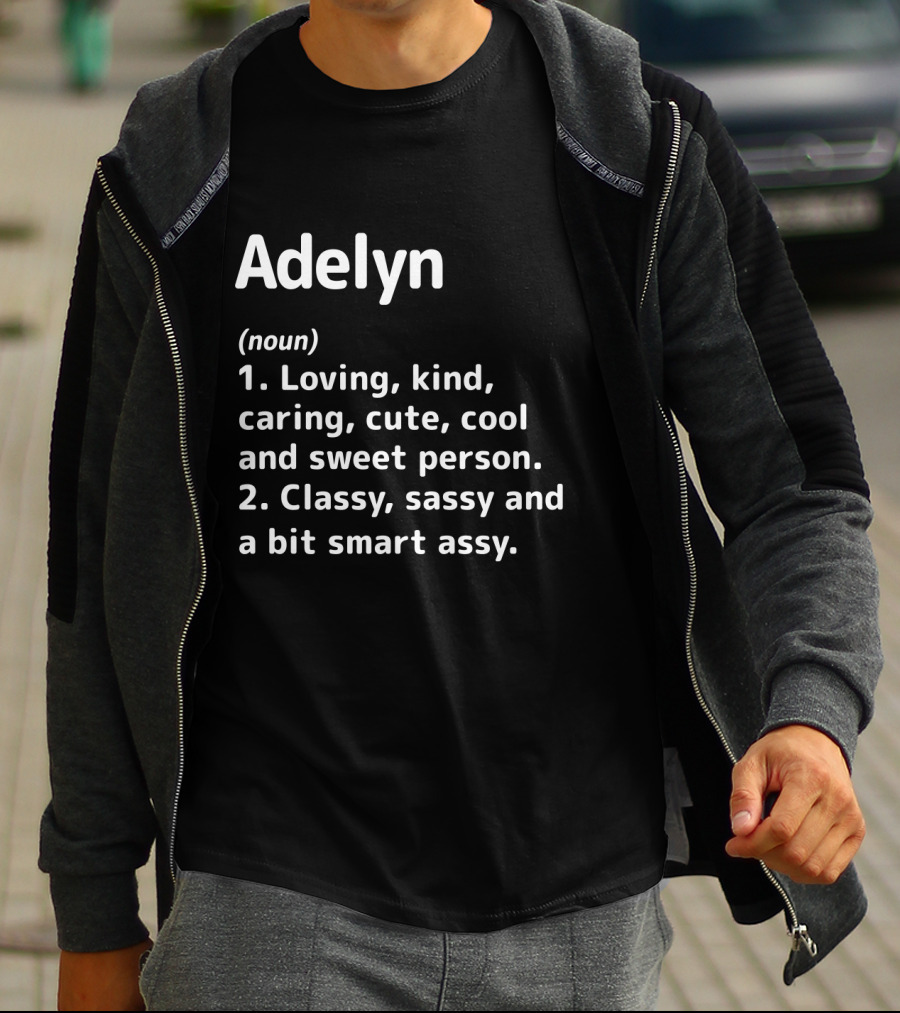 Adelyn Definition Loving Kind Caring Cute Cool Sweet Classy Sassy Smart Assy T-Shirt