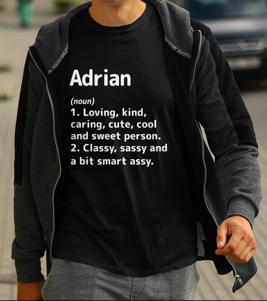 Adrian Definition Loving Kind Caring Cute Cool Sweet Classy Sassy Smart Assy T-Shirt