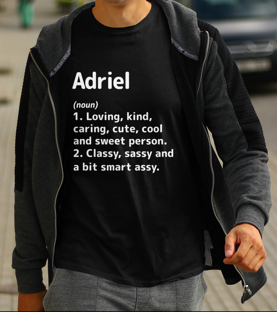 Adriel Definition Loving Kind Caring Cute Cool Sweet Classy Sassy Smart Assy T-Shirt