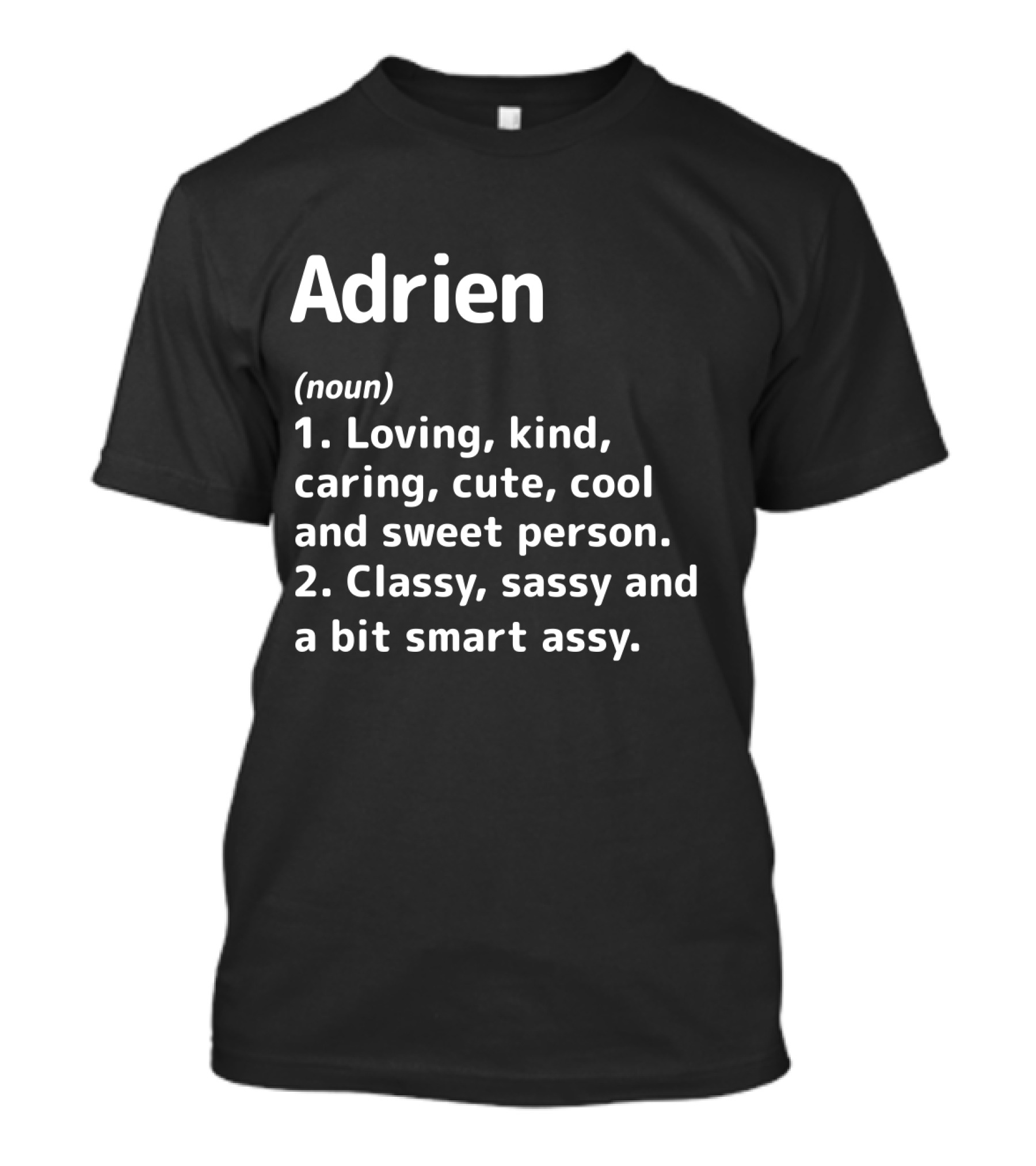 Adrien Noun Loving Kind Caring Cute Cool Sweet Person Classy Sassy Smart Assy T-Shirt